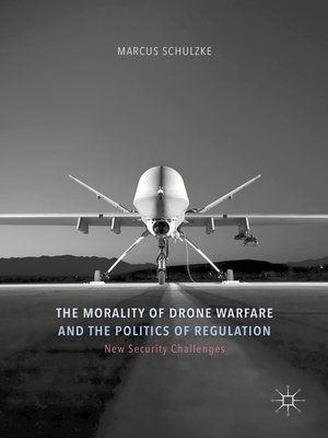 cover image of The Morality of Drone Warfare and the Politics of Regulation